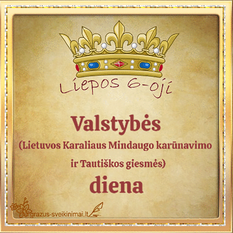 Liepos 6-oji – Valstybės (Lietuvos karaliaus Mindaugo karūnavimo) ir Tautiškos giesmės diena